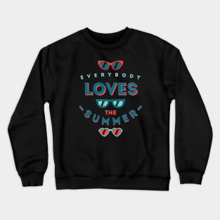 Everybody loves the summer Crewneck Sweatshirt